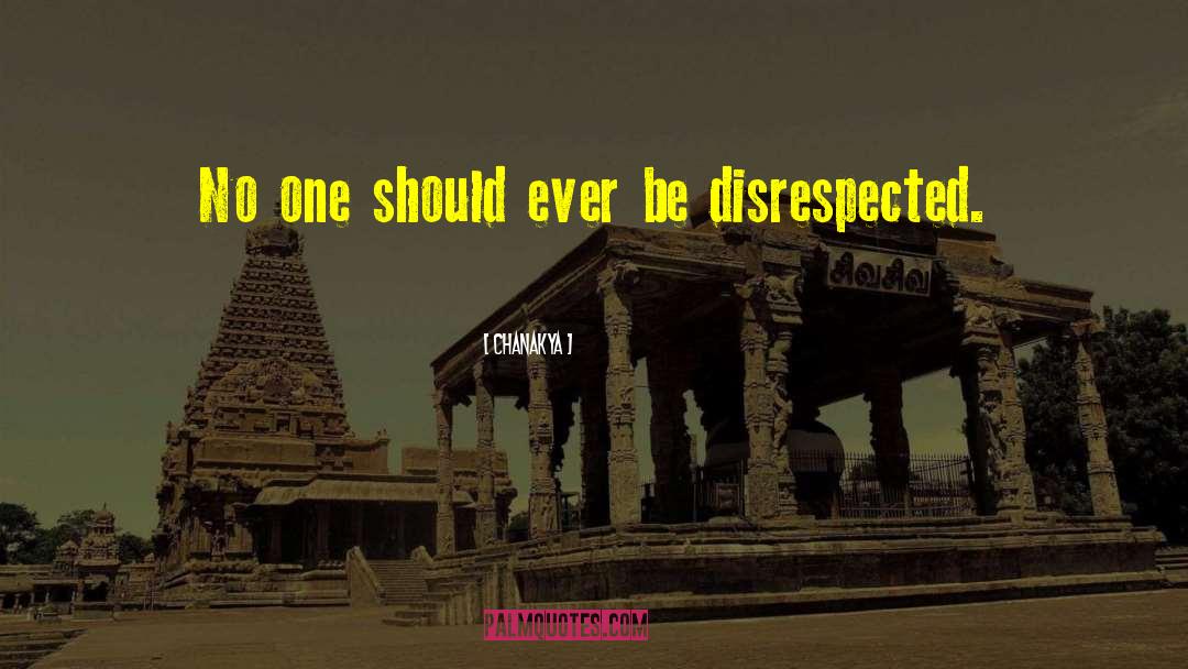 Chanakya Quotes: No one should ever be