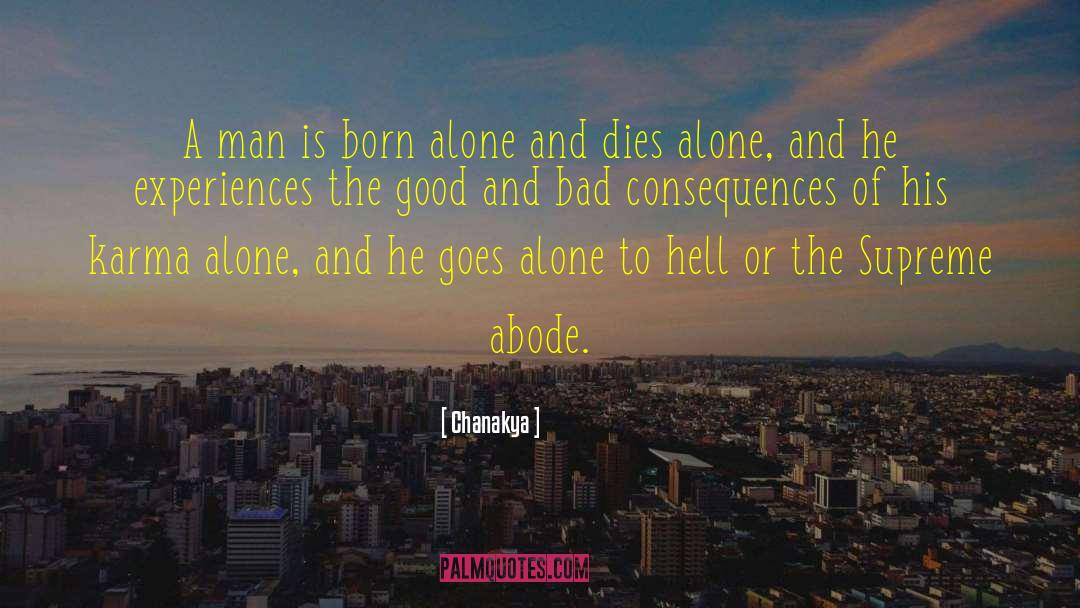 Chanakya Quotes: A man is born alone