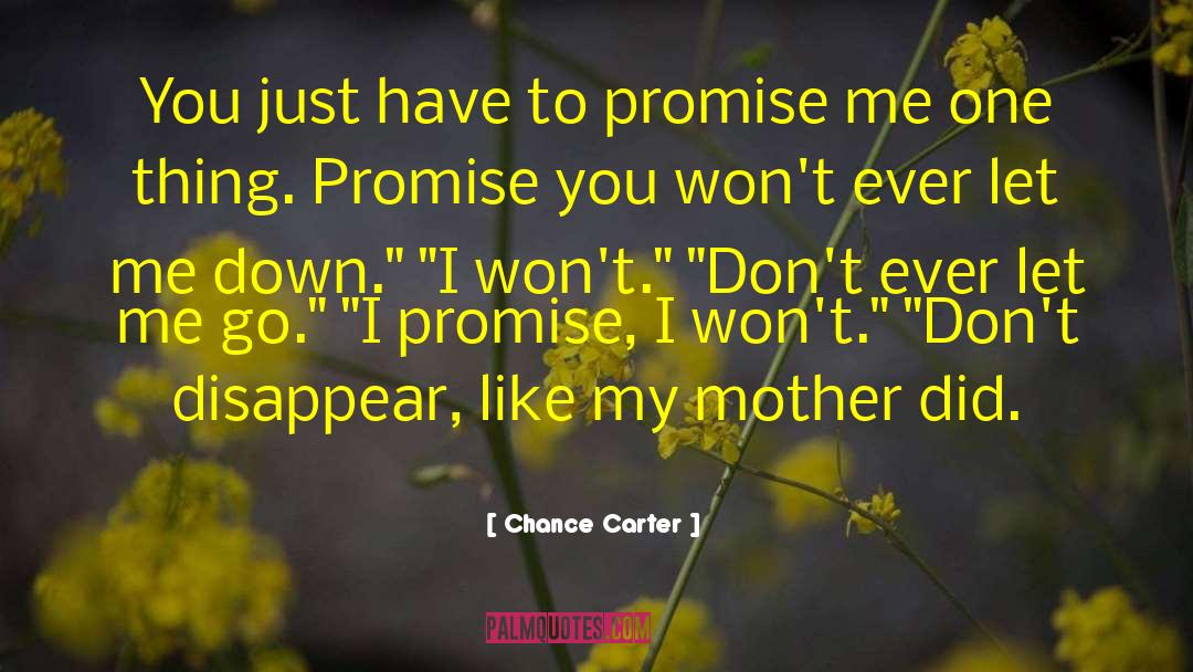 Chance Carter Quotes: You just have to promise