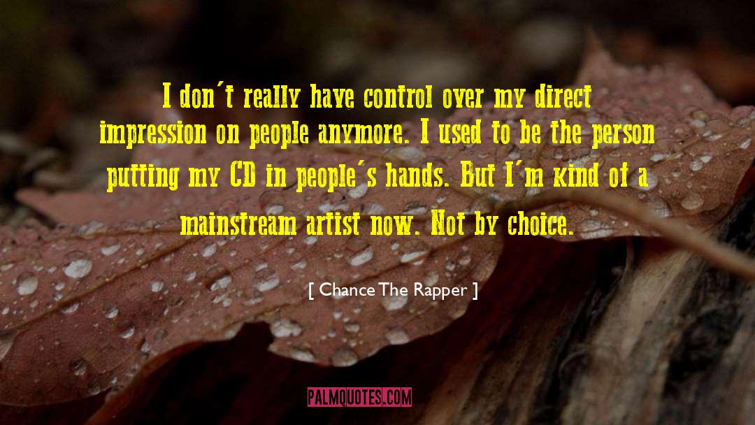 Chance The Rapper Quotes: I don't really have control