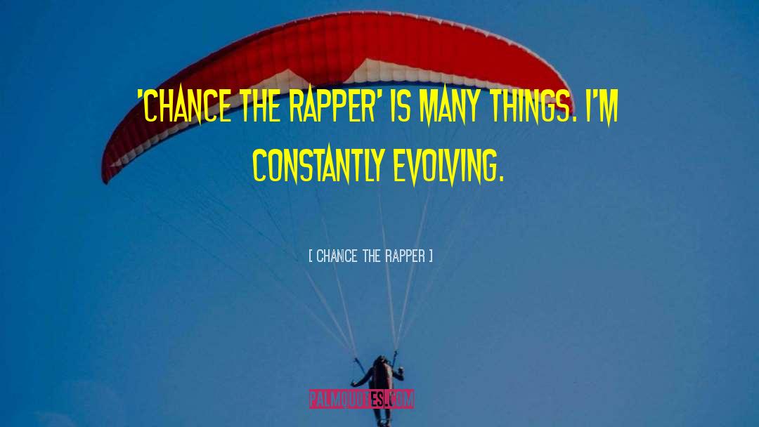 Chance The Rapper Quotes: 'Chance the Rapper' is many