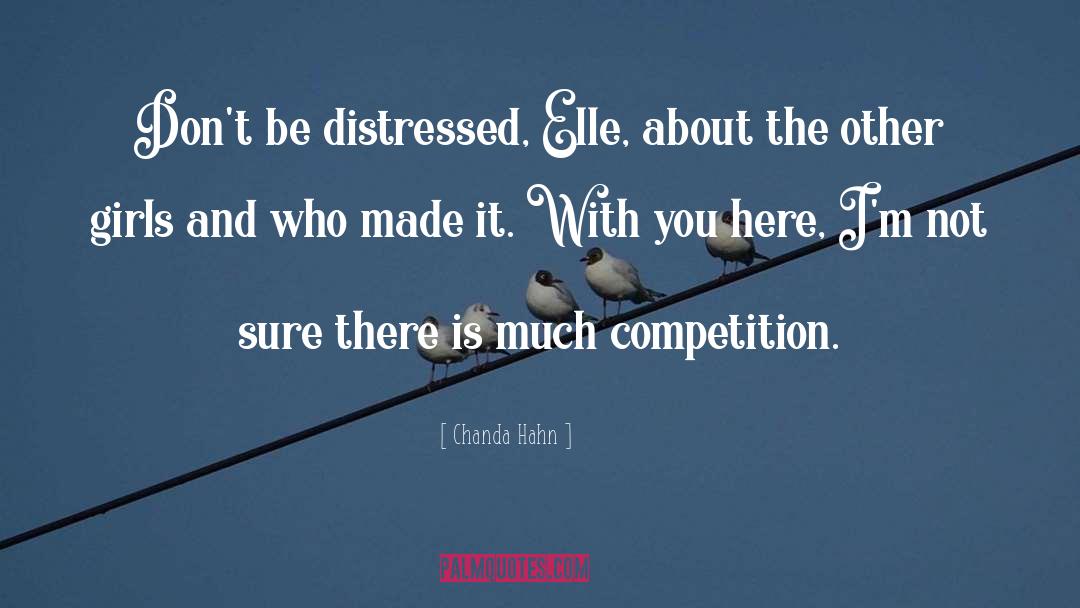 Chanda Hahn Quotes: Don't be distressed, Elle, about
