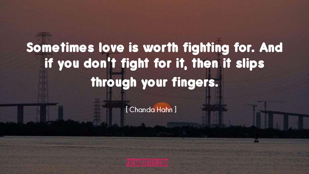 Chanda Hahn Quotes: Sometimes love is worth fighting