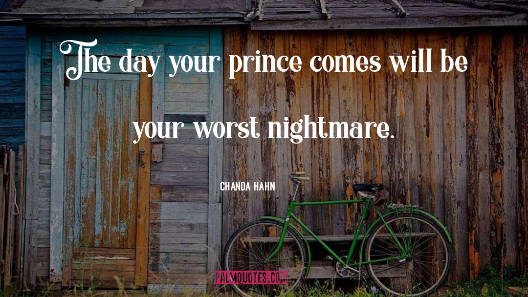 Chanda Hahn Quotes: The day your prince comes