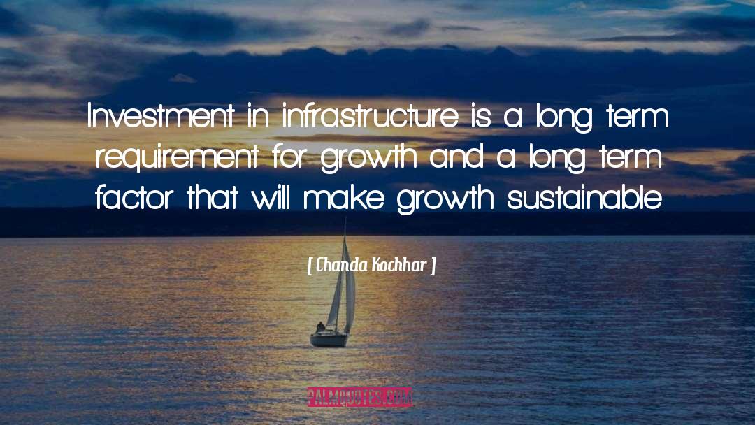 Chanda Kochhar Quotes: Investment in infrastructure is a