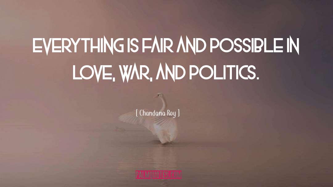 Chandana Roy Quotes: Everything is fair and possible