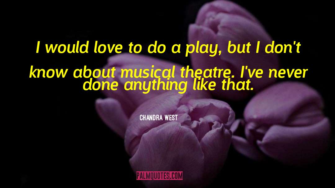 Chandra West Quotes: I would love to do