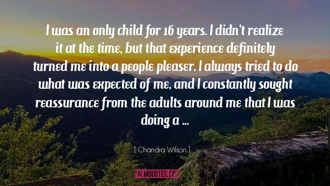 Chandra Wilson Quotes: I was an only child