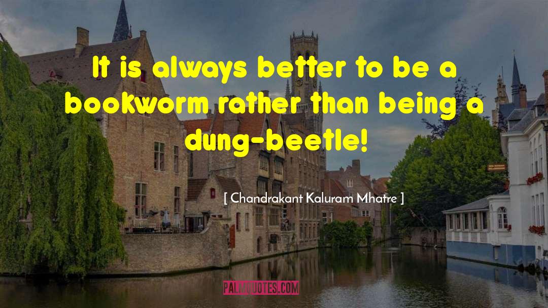 Chandrakant Kaluram Mhatre Quotes: It is always better to