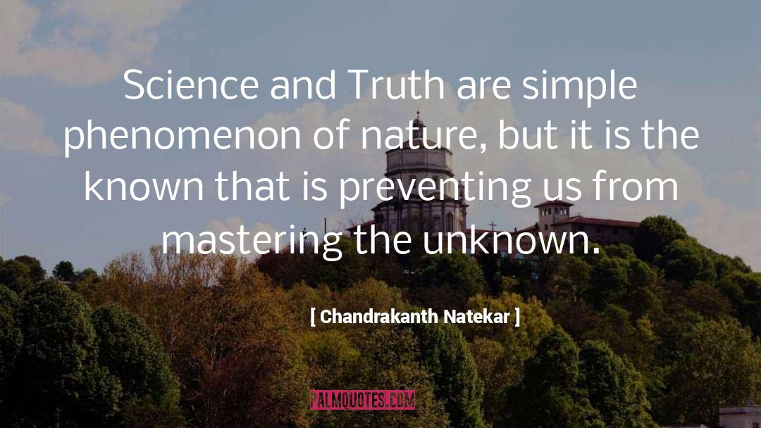 Chandrakanth Natekar Quotes: Science and Truth are simple