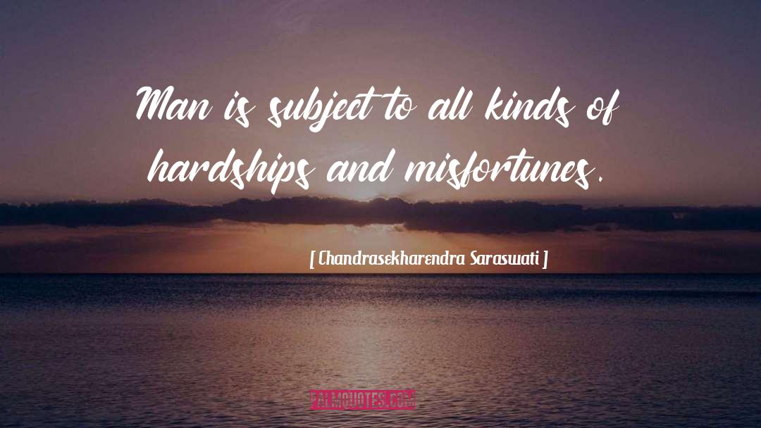 Chandrasekharendra Saraswati Quotes: Man is subject to all