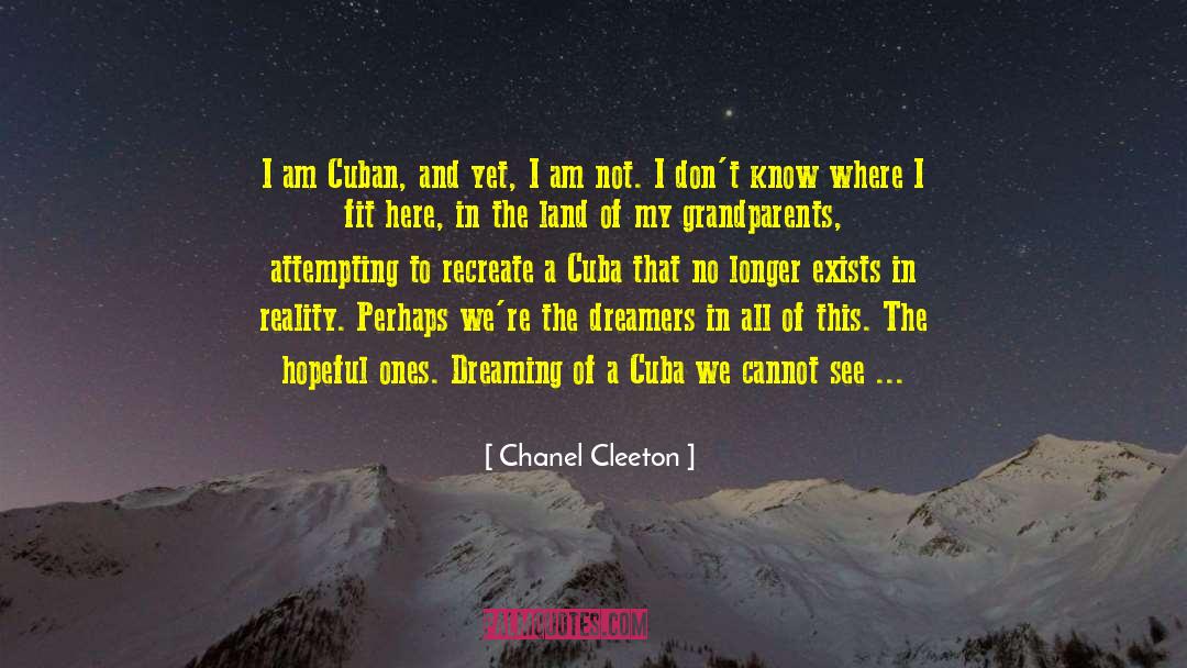 Chanel Cleeton Quotes: I am Cuban, and yet,