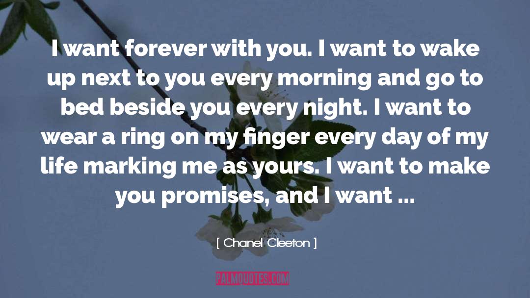 Chanel Cleeton Quotes: I want forever with you.