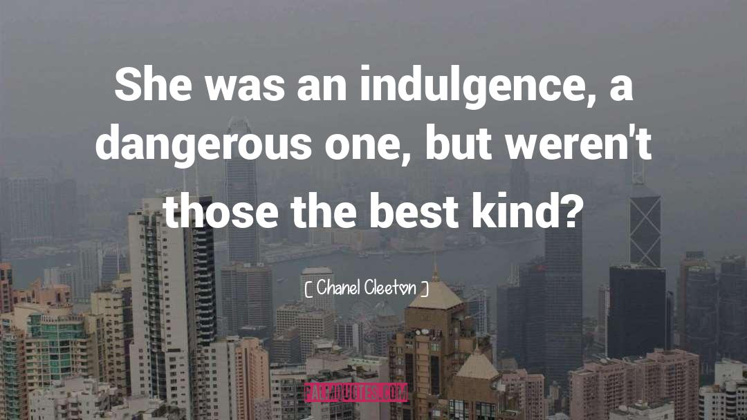 Chanel Cleeton Quotes: She was an indulgence, a