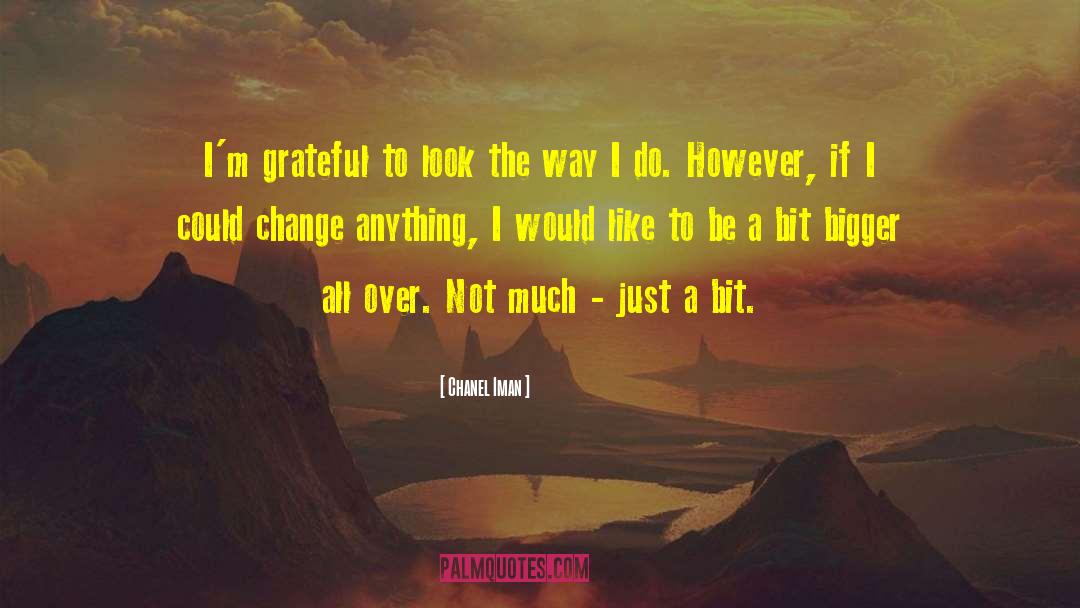 Chanel Iman Quotes: I'm grateful to look the