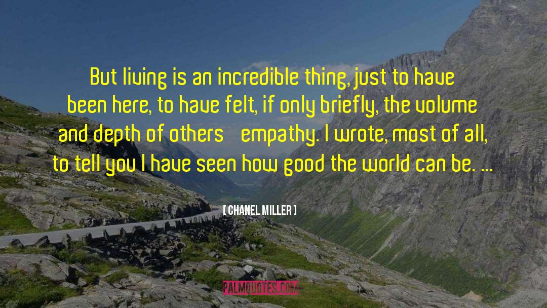 Chanel Miller Quotes: But living is an incredible