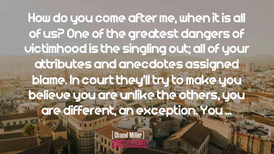 Chanel Miller Quotes: How do you come after
