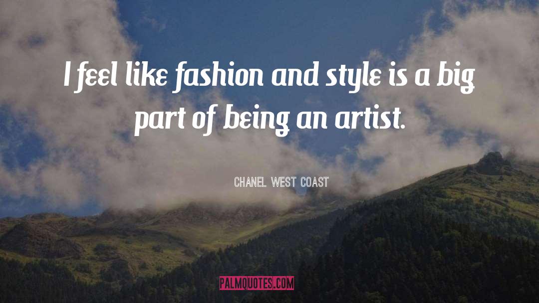 Chanel West Coast Quotes: I feel like fashion and
