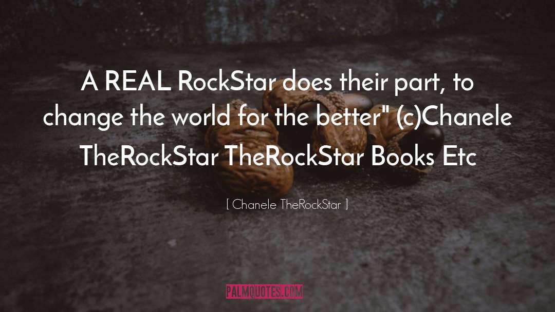 Chanele TheRockStar Quotes: A REAL RockStar does their