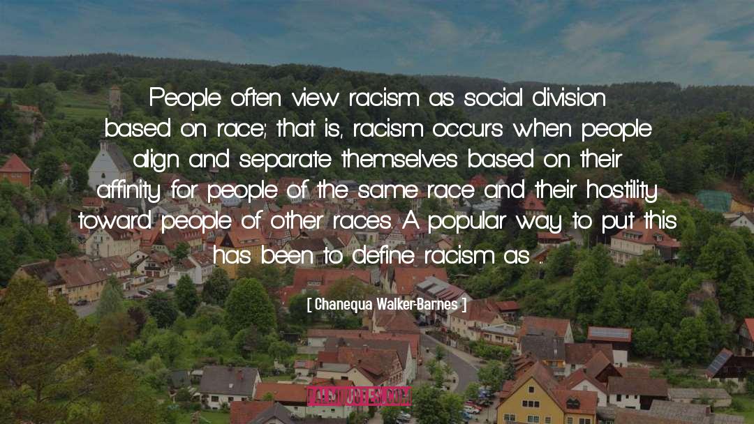 Chanequa Walker-Barnes Quotes: People often view racism as