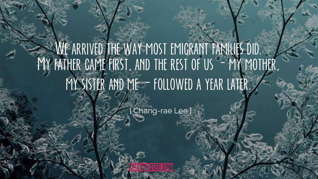 Chang-rae Lee Quotes: We arrived the way most
