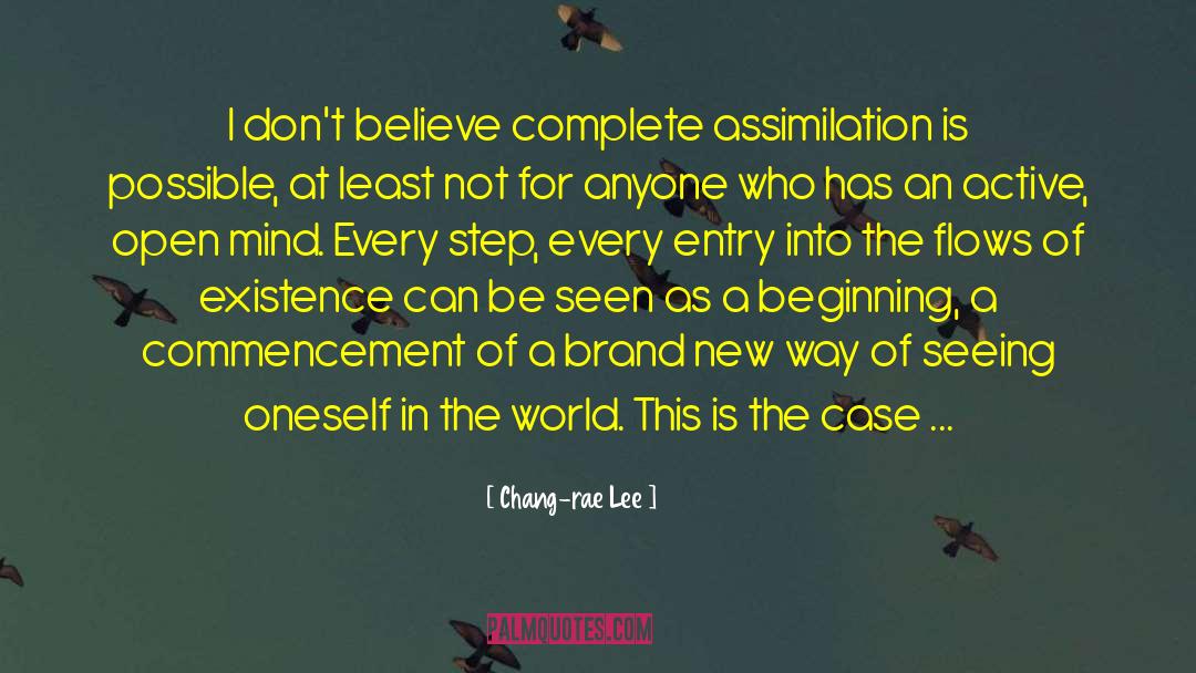 Chang-rae Lee Quotes: I don't believe complete assimilation