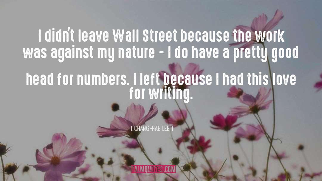 Chang-rae Lee Quotes: I didn't leave Wall Street