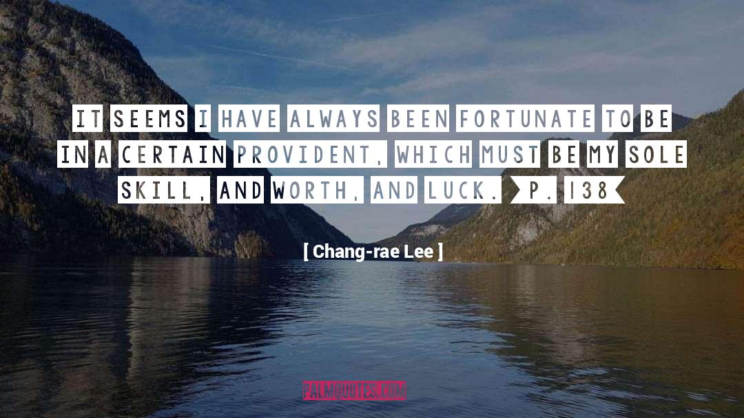 Chang-rae Lee Quotes: It seems I have always