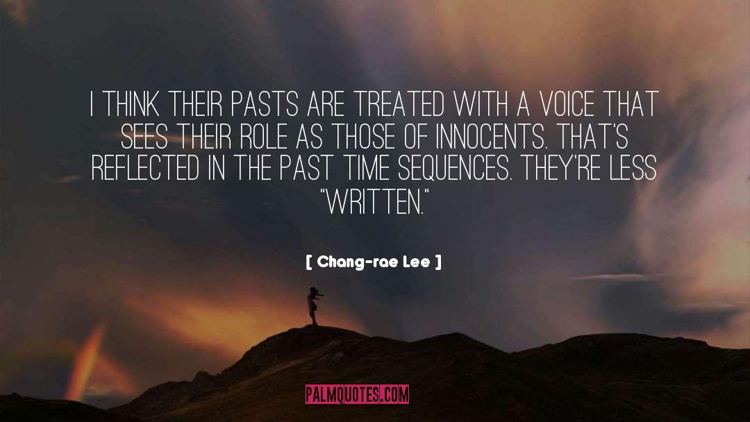 Chang-rae Lee Quotes: I think their pasts are