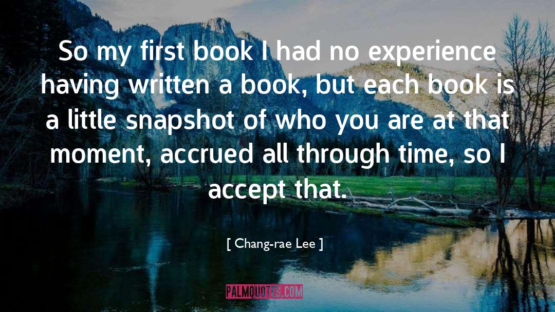 Chang-rae Lee Quotes: So my first book I