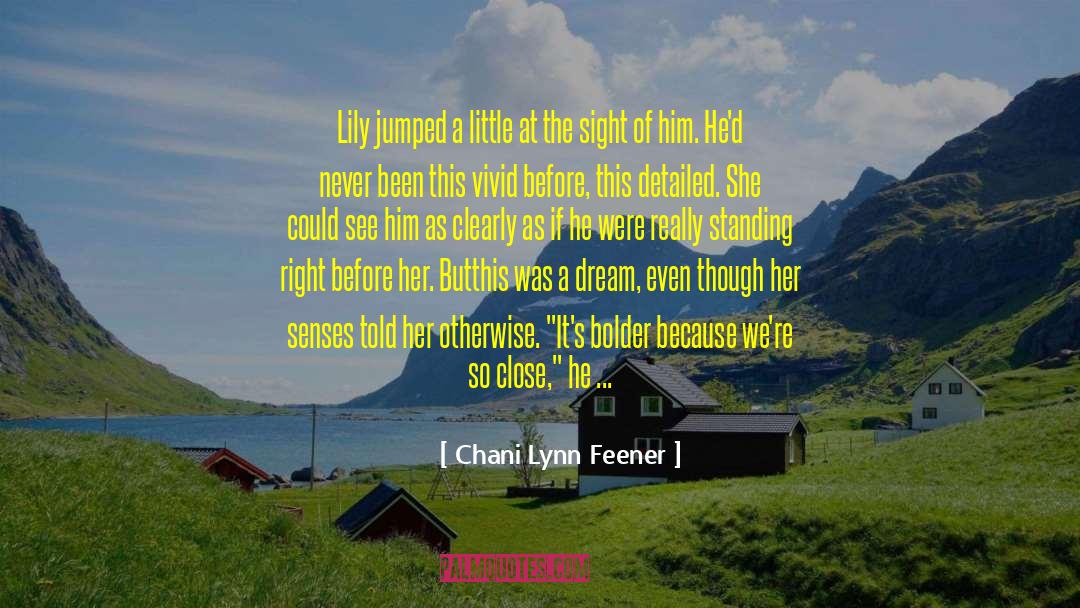 Chani Lynn Feener Quotes: Lily jumped a little at