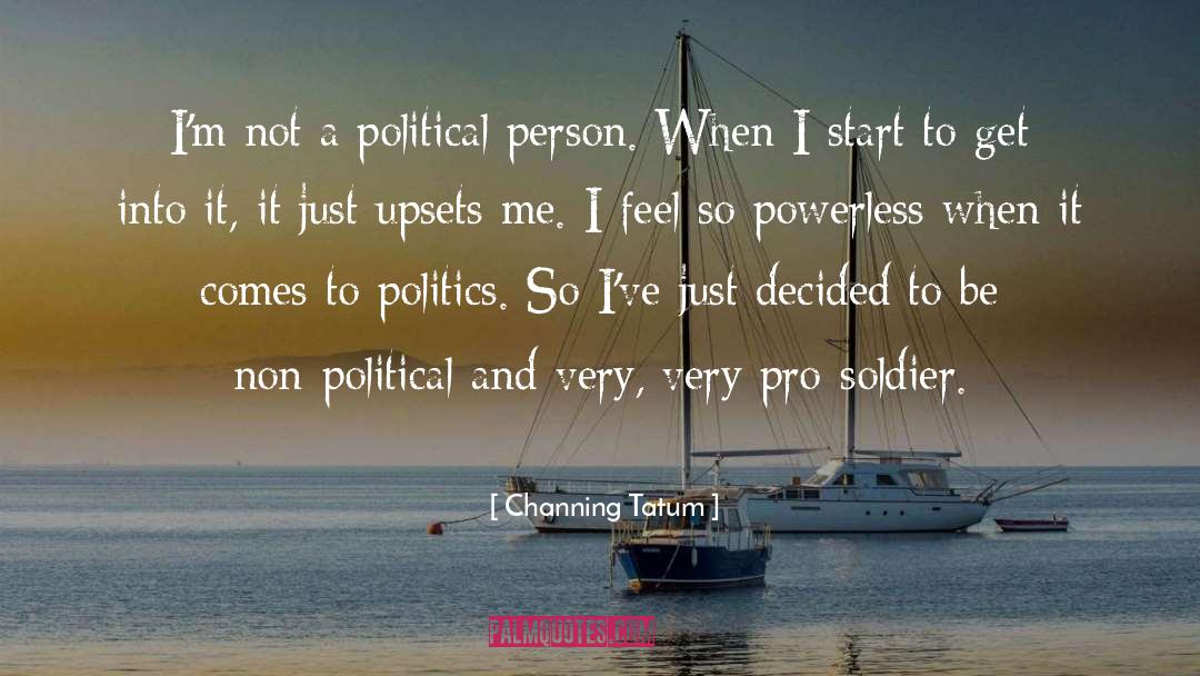 Channing Tatum Quotes: I'm not a political person.