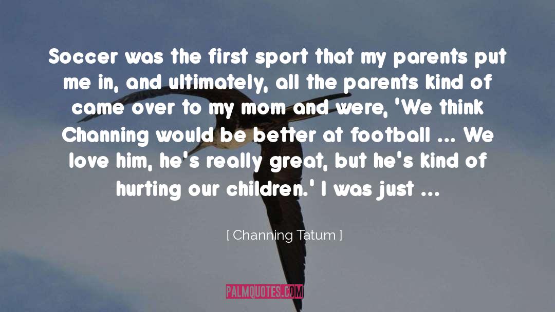 Channing Tatum Quotes: Soccer was the first sport