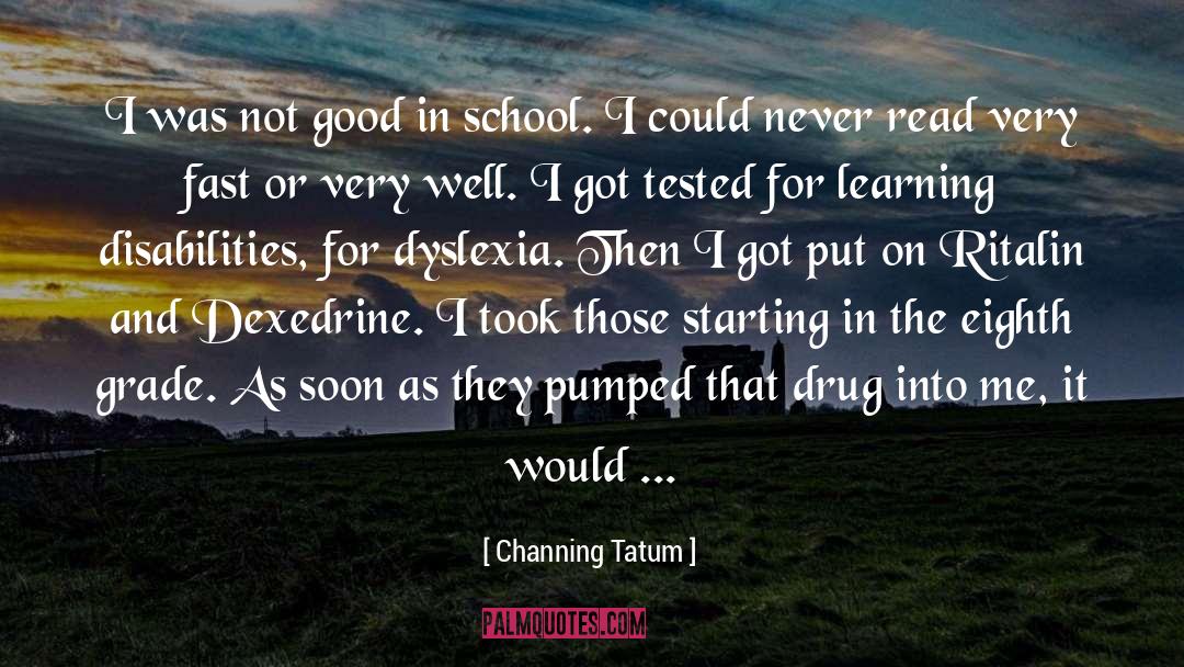 Channing Tatum Quotes: I was not good in