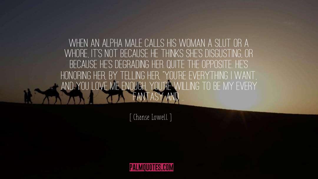 Chanse Lowell Quotes: When an alpha male calls