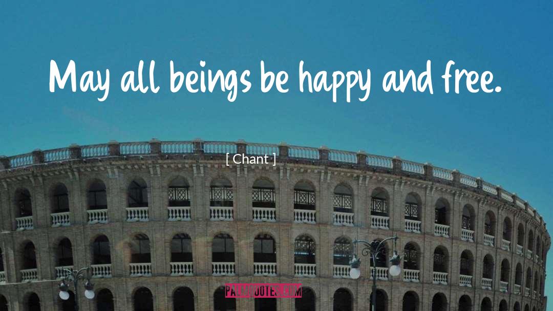 Chant Quotes: May all beings be happy