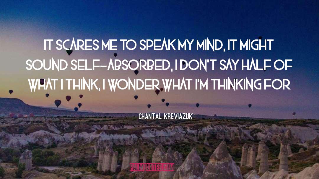 Chantal Kreviazuk Quotes: It scares me to speak
