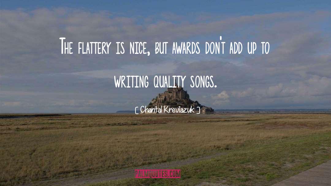 Chantal Kreviazuk Quotes: The flattery is nice, but