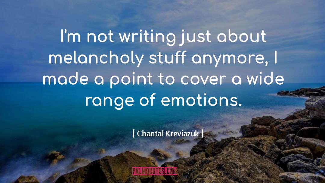 Chantal Kreviazuk Quotes: I'm not writing just about