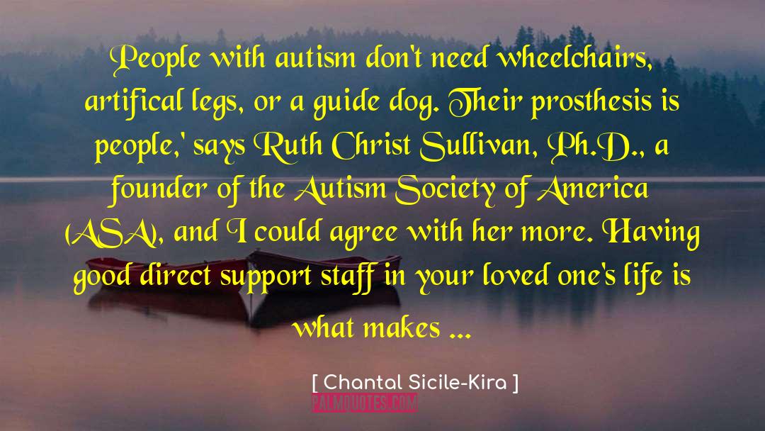 Chantal Sicile-Kira Quotes: People with autism don't need