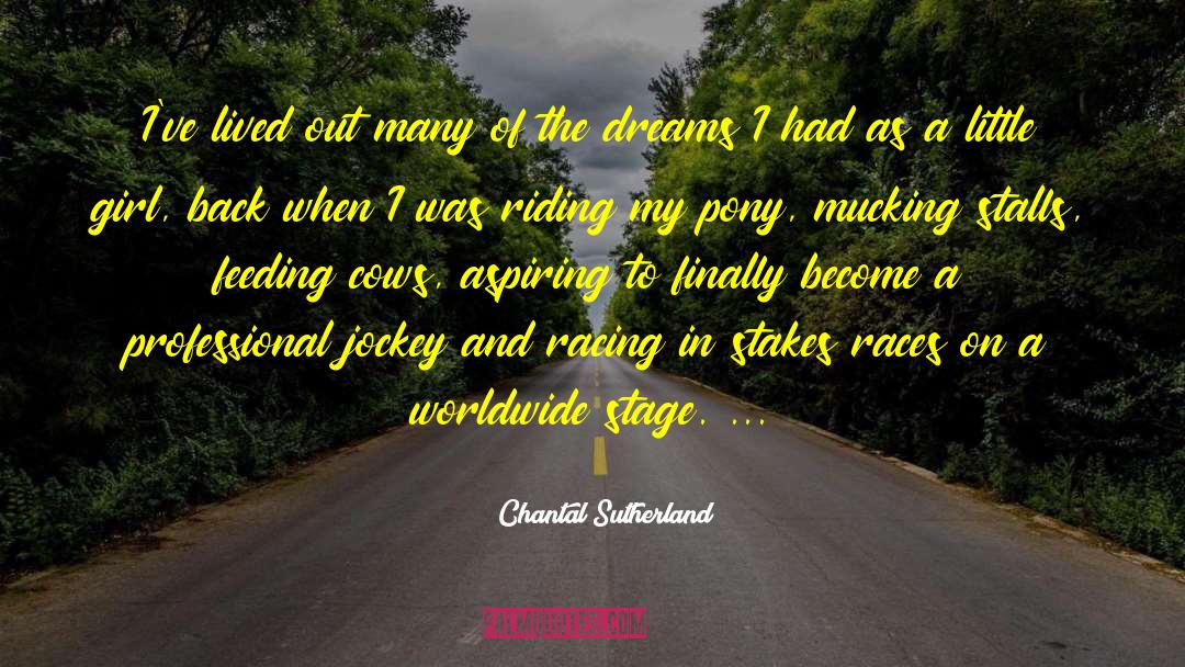 Chantal Sutherland Quotes: I've lived out many of