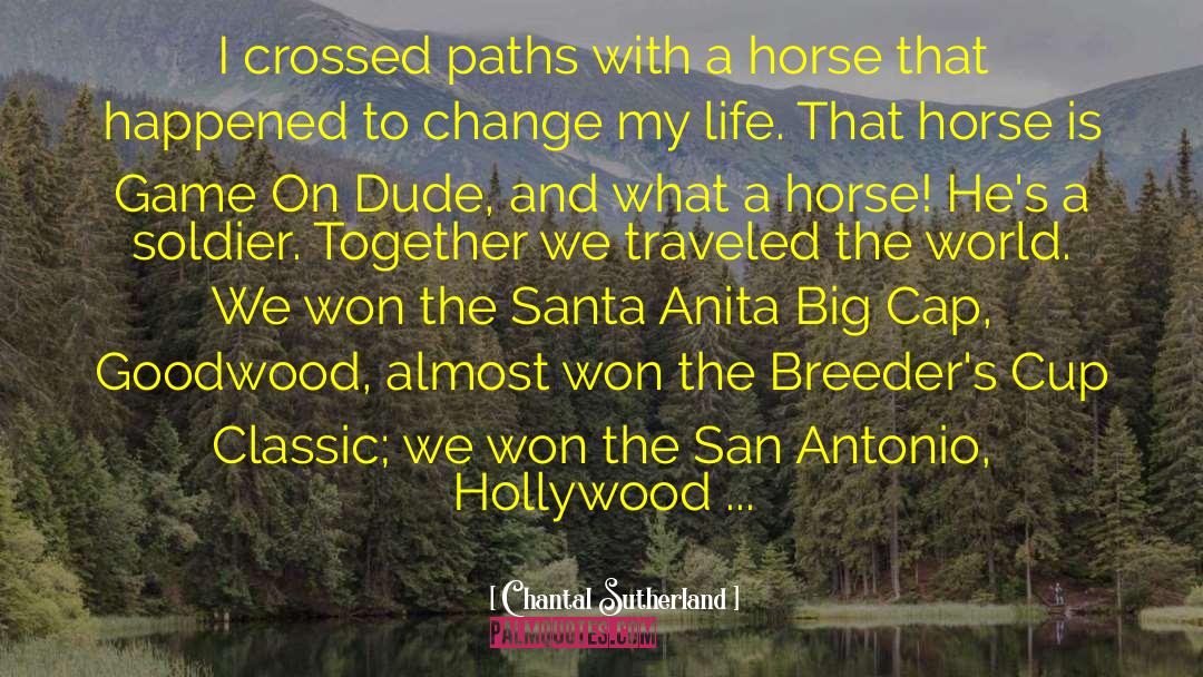 Chantal Sutherland Quotes: I crossed paths with a