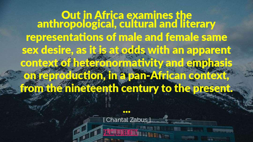 Chantal Zabus Quotes: Out in Africa examines the