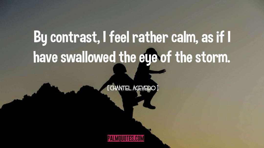 Chantel Acevedo Quotes: By contrast, I feel rather