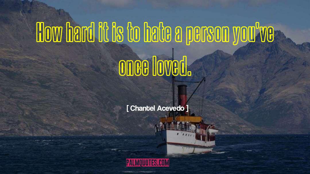 Chantel Acevedo Quotes: How hard it is to