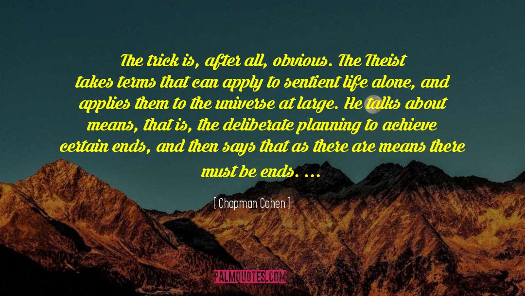 Chapman Cohen Quotes: The trick is, after all,