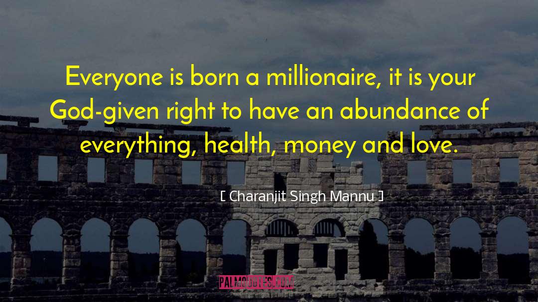 Charanjit Singh Mannu Quotes: Everyone is born a millionaire,