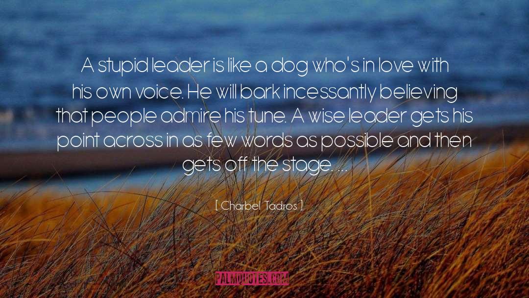 Charbel Tadros Quotes: A stupid leader is like