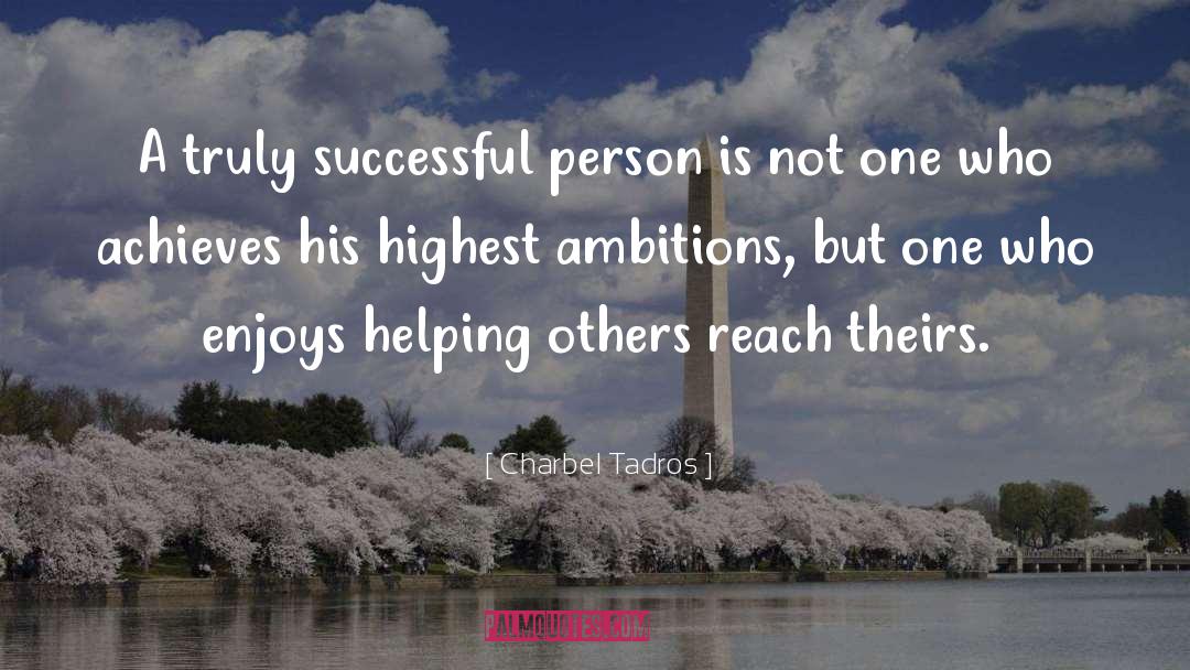Charbel Tadros Quotes: A truly successful person is
