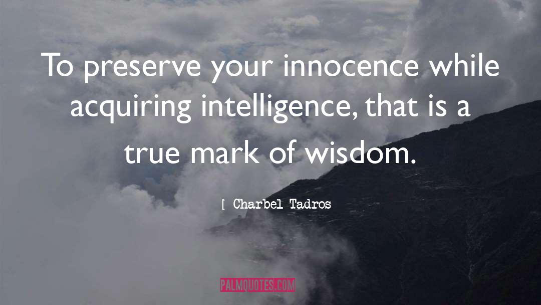 Charbel Tadros Quotes: To preserve your innocence while